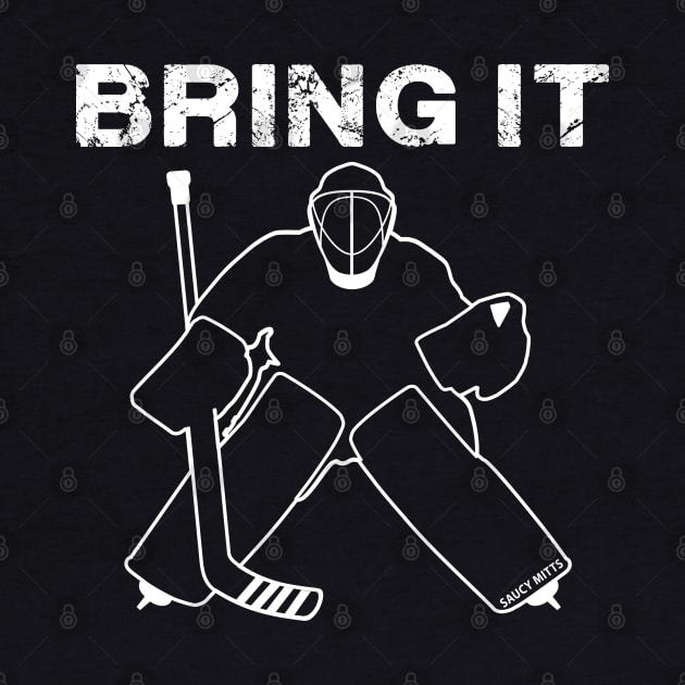 Bring It Hockey Goalie white by SaucyMittsHockey